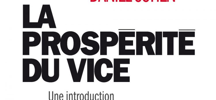 La Prospérité du vice – Daniel Cohen (2009)