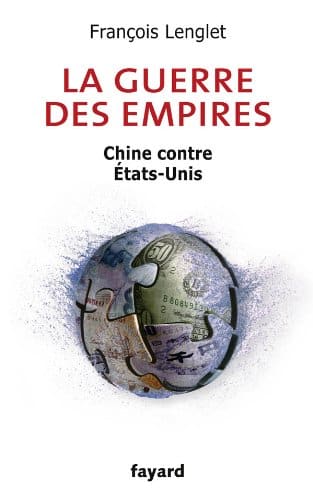La guerre des empires – François Lenglet (2010)