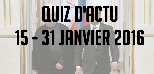 Quiz d’actualité : 15 – 31 janvier 2016