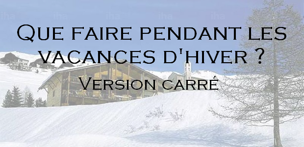 Que faire pendant les vacances de février ? – Version carré