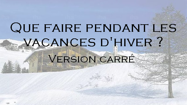 Que faire pendant les vacances de février ? – Version carré