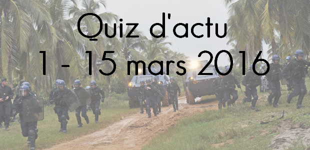 Quiz d’actu : 1 – 15 mars 2016