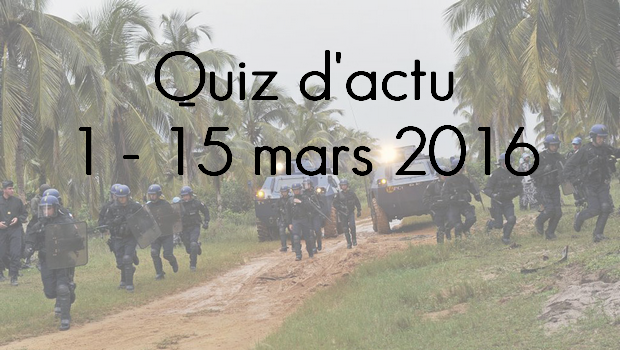 Quiz d’actu : 1 – 15 mars 2016