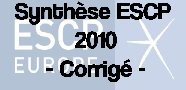 Synthèse ESCP 2010 – Corrigé