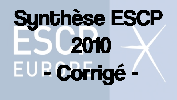 Synthèse ESCP 2010 – Corrigé