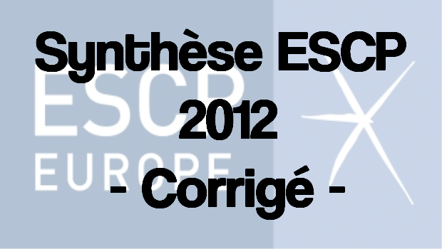 Synthèse ESCP 2012 – Corrigé