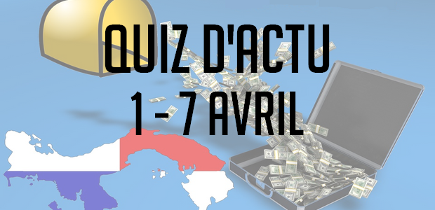 Quiz d’actu : 1er – 7 avril 2016