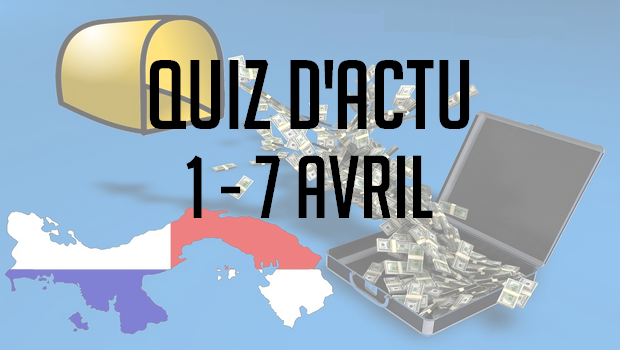 Quiz d’actu : 1er – 7 avril 2016