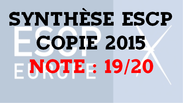 Excellente copie de synthèse ESCP 2015 notée 19/20