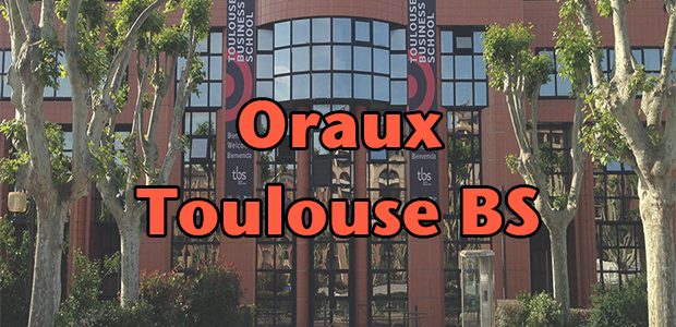 Oraux Toulouse BS 2016 – Mode d’emploi