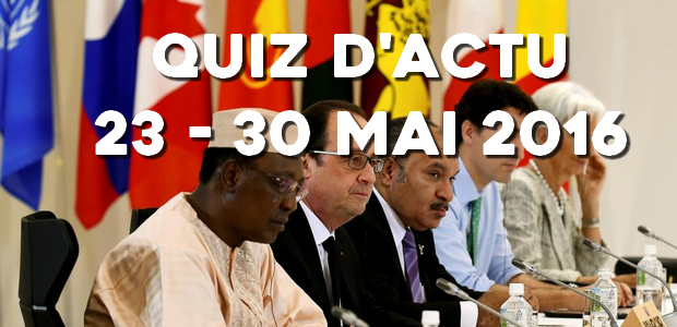 Quiz d’actu : 23 – 30 mai 2016