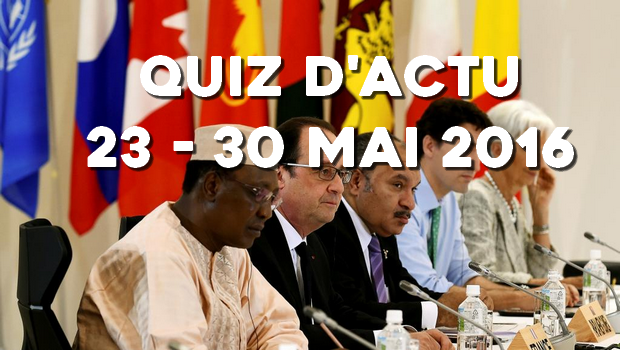 Quiz d’actu : 23 – 30 mai 2016