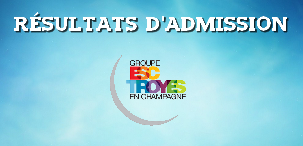 Résultats d’admissions ESC Troyes 2016