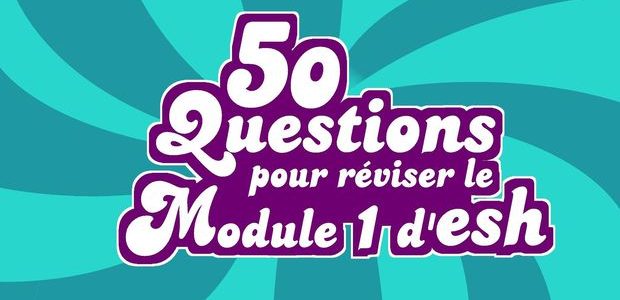 Quiz – 50 questions pour réviser le module 1 d’ESH