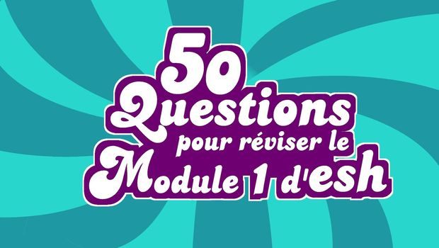 Quiz – 50 questions pour réviser le module 1 d’ESH