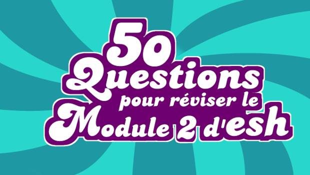 Quiz – 50 questions pour réviser le module 2 d’ESH