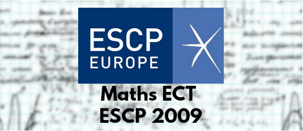 Sujet Maths ESCP 2009 ECT