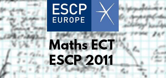 Sujet Maths ESCP 2011 ECT