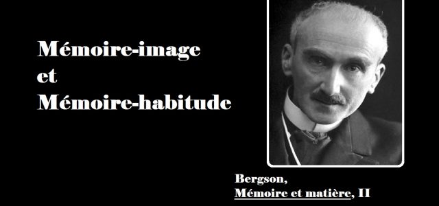 Bergson, Mémoire-habitude et mémoire-image