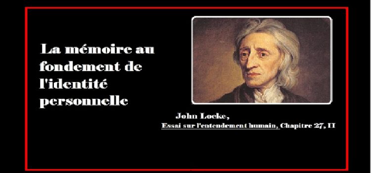 John Locke – La mémoire comme fondement de l’identité personnelle