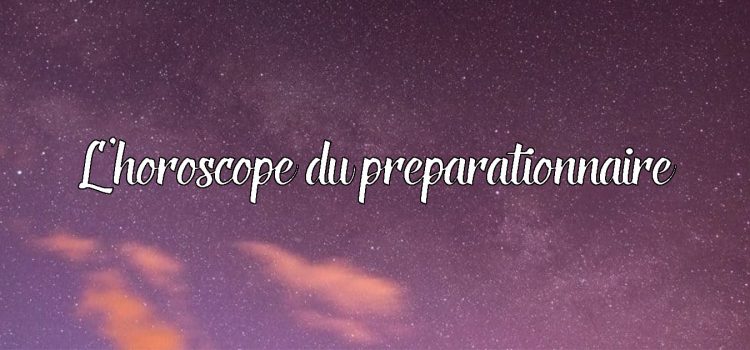 L’horoscope du préparationnaire – Octobre