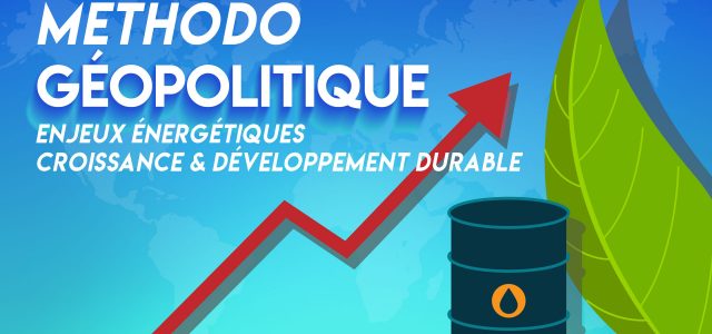 Dissertation de géopolitique guidée (enjeux énergétiques, croissance et développement durable)