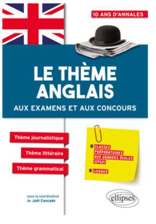 Le thème anglais aux examens et aux concours CPGE (Ellipses)