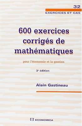 600 exercices corrigés de mathématiques pour l'économie et la gestion