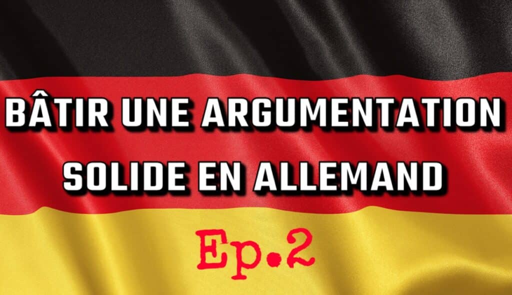 Bâtir une argumentation solide en allemand (épisode 2) Major Prépa