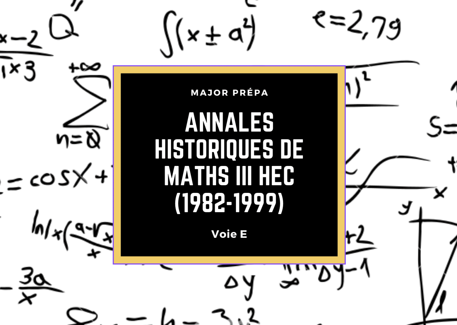 Math De Retho Toutes les annales maths I HEC approfondies (2000-2018) - Major Prépa